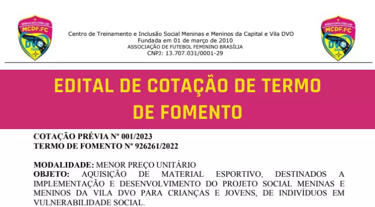 A Associação de Futebol Feminino de Brasília torna público os Editais de Cotação de Termo de Fomento Convênio